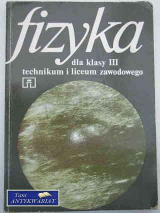 FIZYKA DLA KLASY III TECHNIKUM I LZ