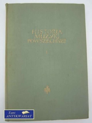 HISTORIA MUZYKI POWSZECHNEJ TOM I