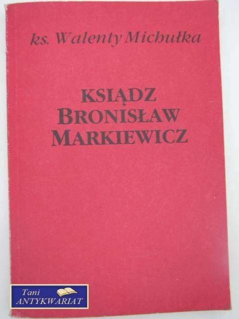 KSIĄDZ BRONISŁAW MARKIEWICZ
