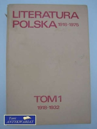 LITERATURA POLSKA 1918-1932 TOM 1