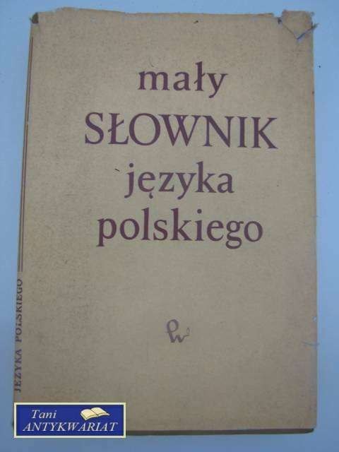 MAŁY SŁOWNIK JĘZYKA POLSKIEGO