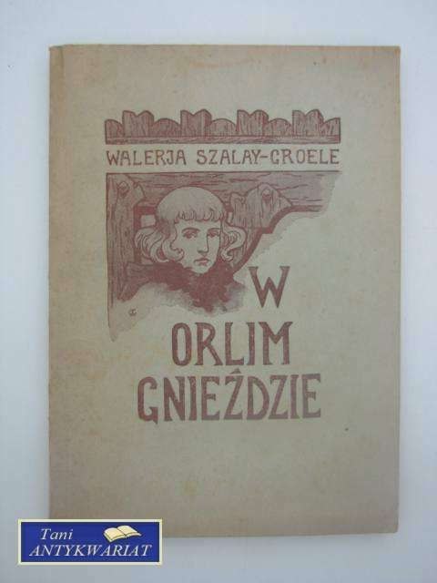 W ORLIM GNIEŹDZIE W ORLIM GNIEŹDZIE