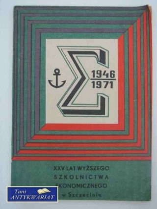 XXV LAT WYŻSZEGO SZKOLNICTWA EKONOMICZNEGO W SZCZECINIE