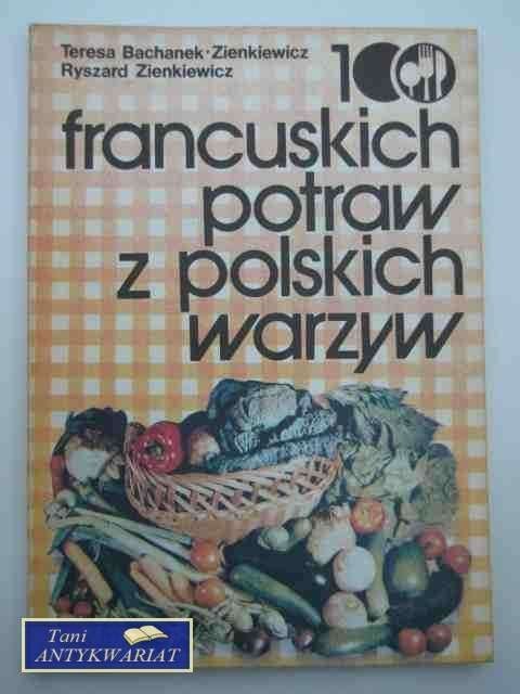 100 FRANCUSKICH POTRAW Z POLSKICH WARZYW