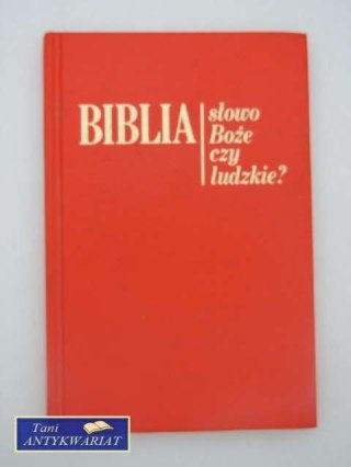 BIBLIA SŁOWO BOŻE CZY LUDZKIE