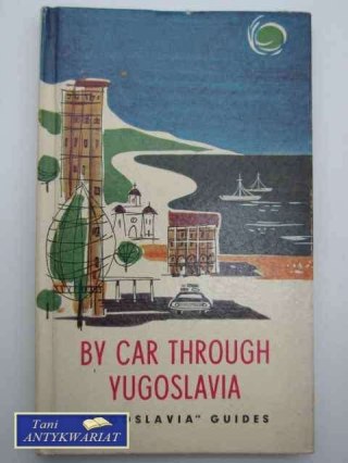 BY CAR THROUGH YUGOSLAVIA