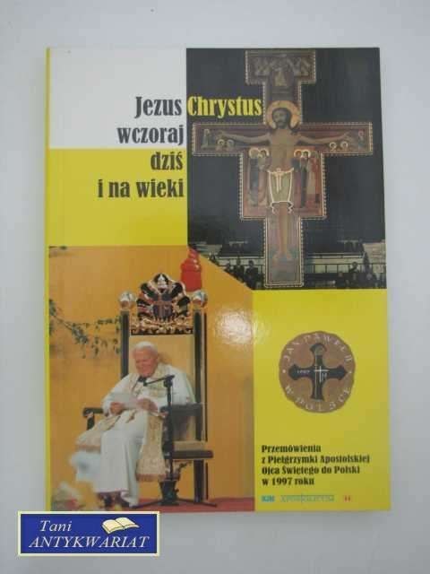 JEZUS CHRYSTUS WCZORAJ DZIŚ I NA WIEKI