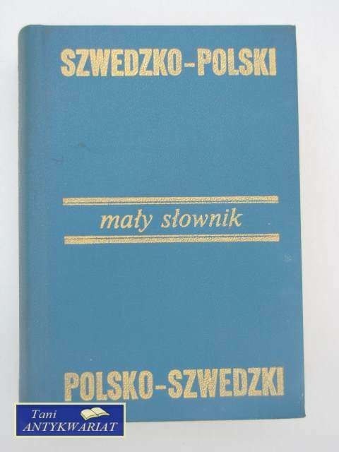 MAŁY SŁOWNIK SZWEDZKO-POLSKI POLSKO-SZWEDZKI MAŁY SŁOWNIK SZWEDZKO-POLSKI POLSKO-SZWEDZKI