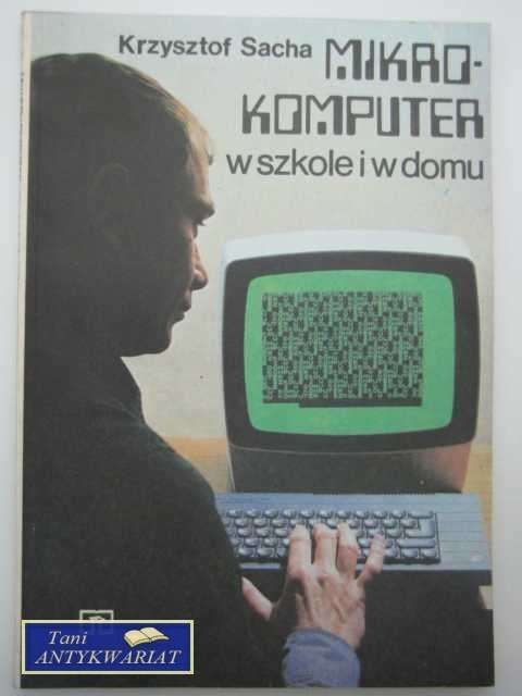 MIKROKOMPUTER W SZKOLE I W DOMU MIKROKOMPUTER W SZKOLE I W DOMU