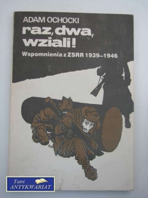 RAZ, DWA, WZIALI! WSPOMNIENIA Z ZSRR 1939-1946