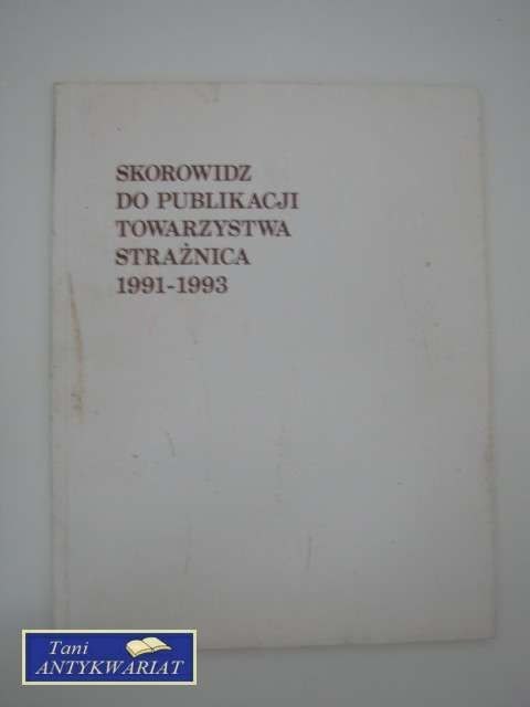 SKOROWIDZ TO PUBLIKACJI TOWARZYSTWA STRAŻNICA 1991-1993