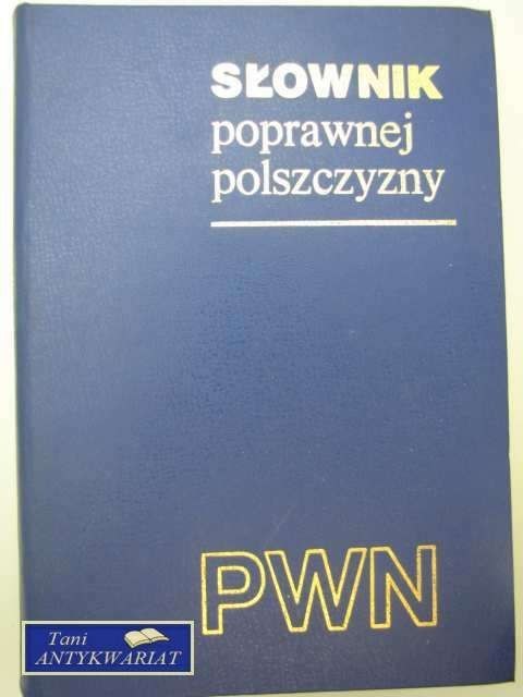 SŁOWNIK POPRAWNEJ POLSZCZYZNY