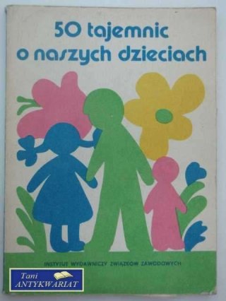 50 TAJEMNIC O NASZYCH DZIECIACH