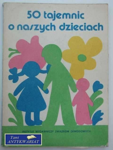 50 TAJEMNIC O NASZYCH DZIECIACH