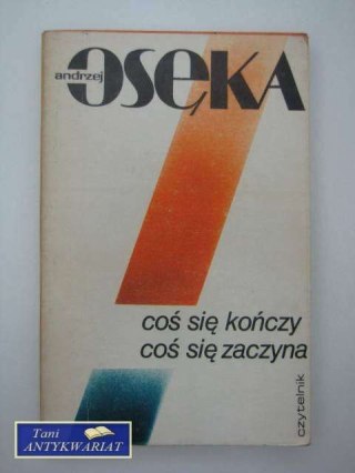 COŚ SIĘ KOŃCZY COŚ SIĘ ZACZYNA