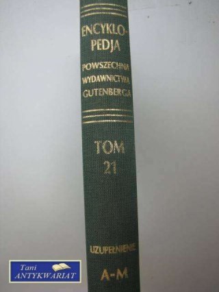 ENCYKLOPEDIA POWSZECHNA TOM 21 UZUPEŁNIAJĄCY A-M