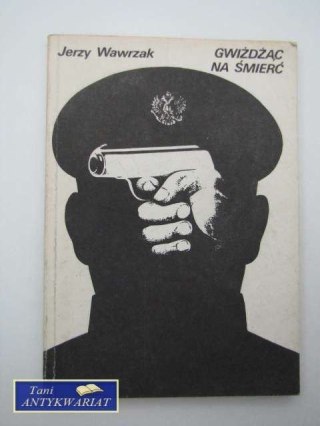 GWIŻDŻĄC NA ŚMIERĆ