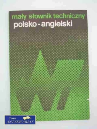 MAŁY SŁOWNIK TECHNICZNY POLSKO-ANGIELSKI