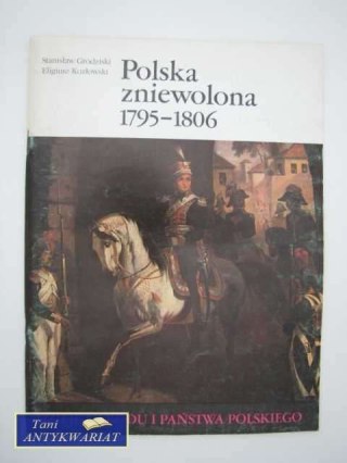 POLSKA ZNIEWOLONA 1795-1806