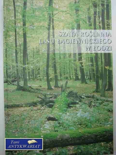 SZATA ROŚLINNA LASU ŁAGIEWNICKIEGO W ŁODZI