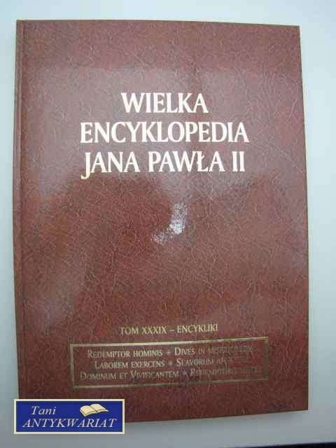 WIELKA ENCYKLOPEDIA JANA PAWŁA II ENCYKLIKI I