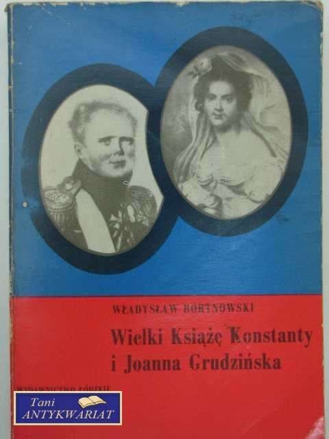 WIELKI KSIĄŻĘ KONSTANTY I JOANNA GRUDZIŃSKA