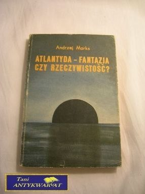 ATLANTYDA-FANTAZJA CZY RZECZYWISTOŚĆ?-A.MARKS