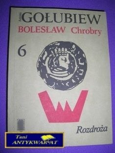 BOLESŁAW CHROBRY 6-A.Gołubiew