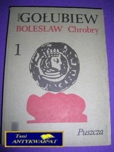 BOLESŁAW CHROBRY-A.Gołubiew