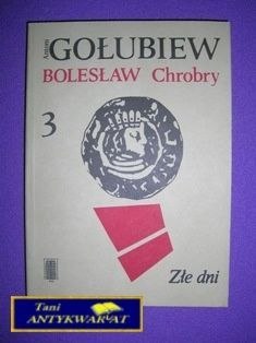 BOLESŁAW CHROBRY T.3-A.Gołubiew