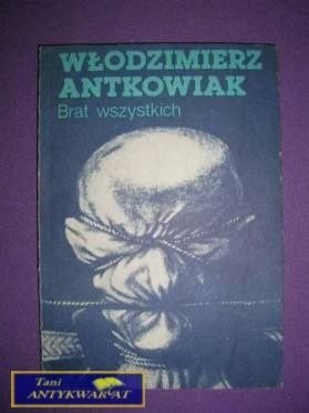 BRAT WSZYSTKICH - Włodzimierz Antkowiak