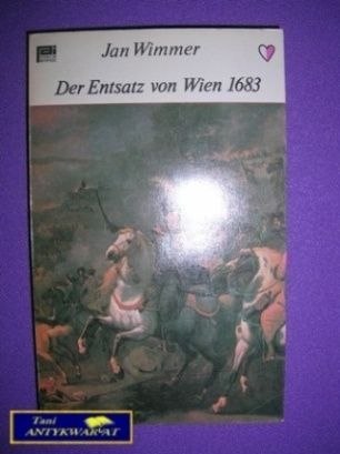 DER ENTSATZ VON WIEN 1683 - Jan Wimmer
