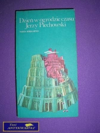 DZIEŃ W OGRODZIE CZASU - J. Piechowski