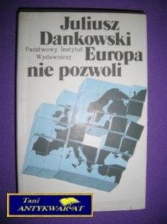EUROPA NIE POZWOLI - J. Dankowski
