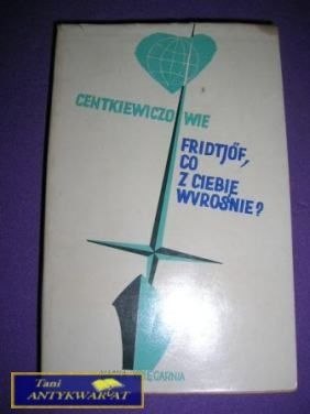 FRIDTJOF CO Z CIEBIE WYROŚNIE