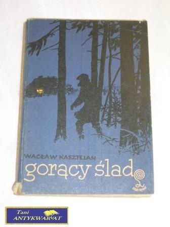 GORĄCY ŚLAD Wacław Kasztelan