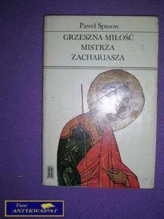 GRZESZNA MIŁOŚĆ MISTRZA ZACHARIASZA - P. Spasow