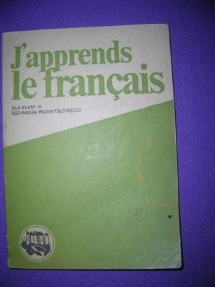J'APPRENDS LE FRANCAIS DLA KLASY III TECHNIKUM