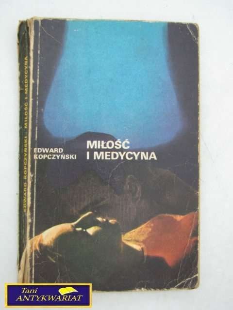 MIŁOŚĆ I MEDYCYNA-Edward Kopczyński