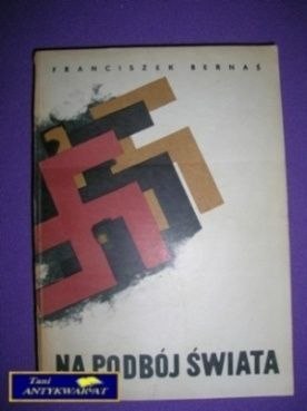 NA PODBÓJ ŚWIATA - Franciszek Bernaś