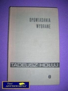 OPOWIADANIA WYBRANE - Tadeusz Hołuj