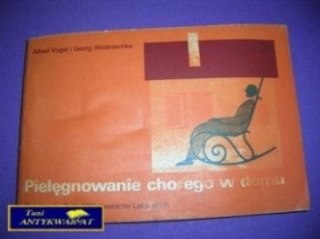PIELĘGNOWANIE CHOREGO W DOMU-A.Vogel G.Wodraschke
