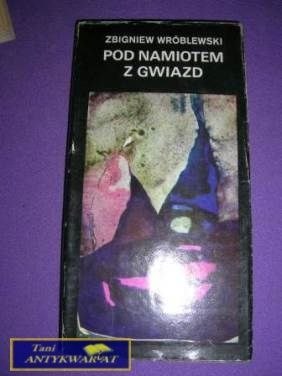 POD NAMIOTEM Z GWIAZD- Zbigniew Wróblewski