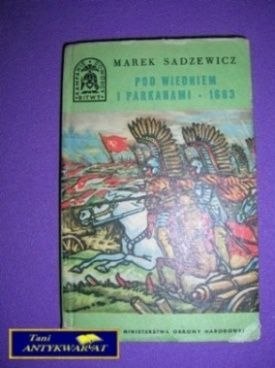 POD WIEDNIEM I PARKANAMI 1683 r. - M. Sadzewicz