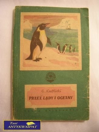 PRZEZ LĄDY I OCEANY- G. KUBICKI