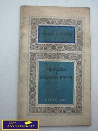 SIŁACZKA, DOKTOR PIOTR Stefan Żeromski