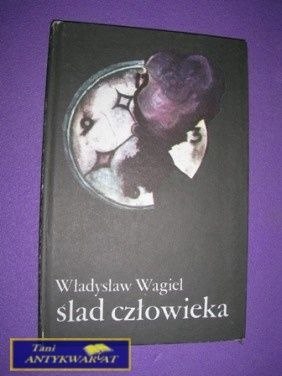 ŚLAD CZŁOWIEKA Władysław Wągiel