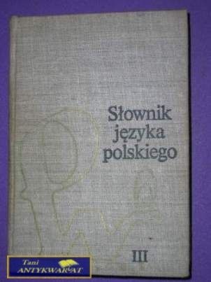SŁOWNIK JĘZYKA POLSKIEGO TOM III R-Ż