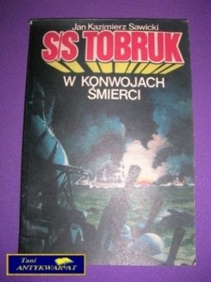 S/S TOBRUK W KONWOJACH ŚMIERCI - J. Sawicki