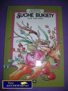 SUCHE BUKIETY CZYLI LATO ZIMĄ SUCHE BUKIETY CZYLI LATO ZIMĄ